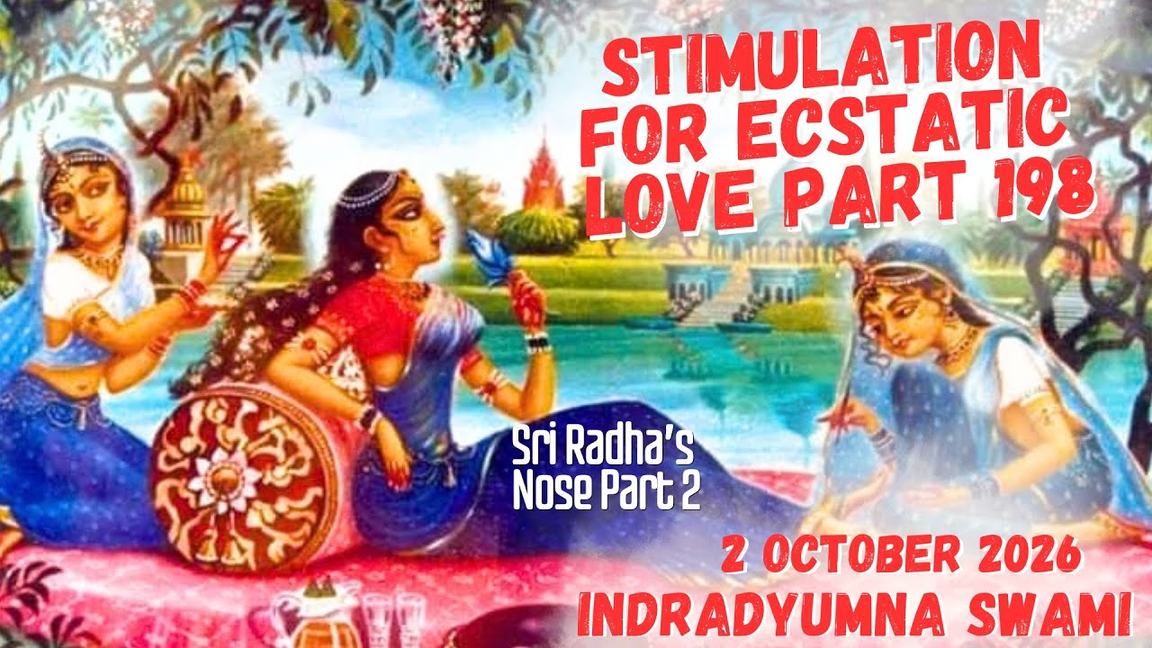 Stimulation for Ecstatic Love Part 198 I Sri Radha’s Nose Part 2 I 2 October 2026