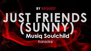 Just Friends (Sunny) - Musiq Soulchild karaoke