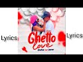 Ghettovi Ghetto Love X Lauraa Bazooka Lyrics Vidéo