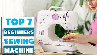 Top 7 Best Sewing Machines for Beginners: Your Ultimate Buying Guide