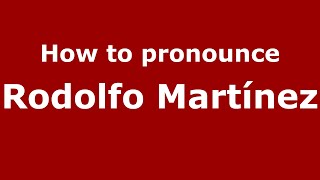How to pronounce Rodolfo Martínez