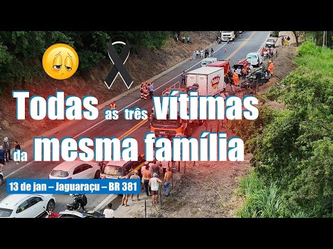 BR-381 Tragedy in Jaguaraçu, MG: Three dead and one injured.
