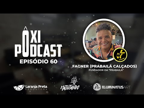 Fagner (PraBailá Calçados) - Ôxi Podcast #60