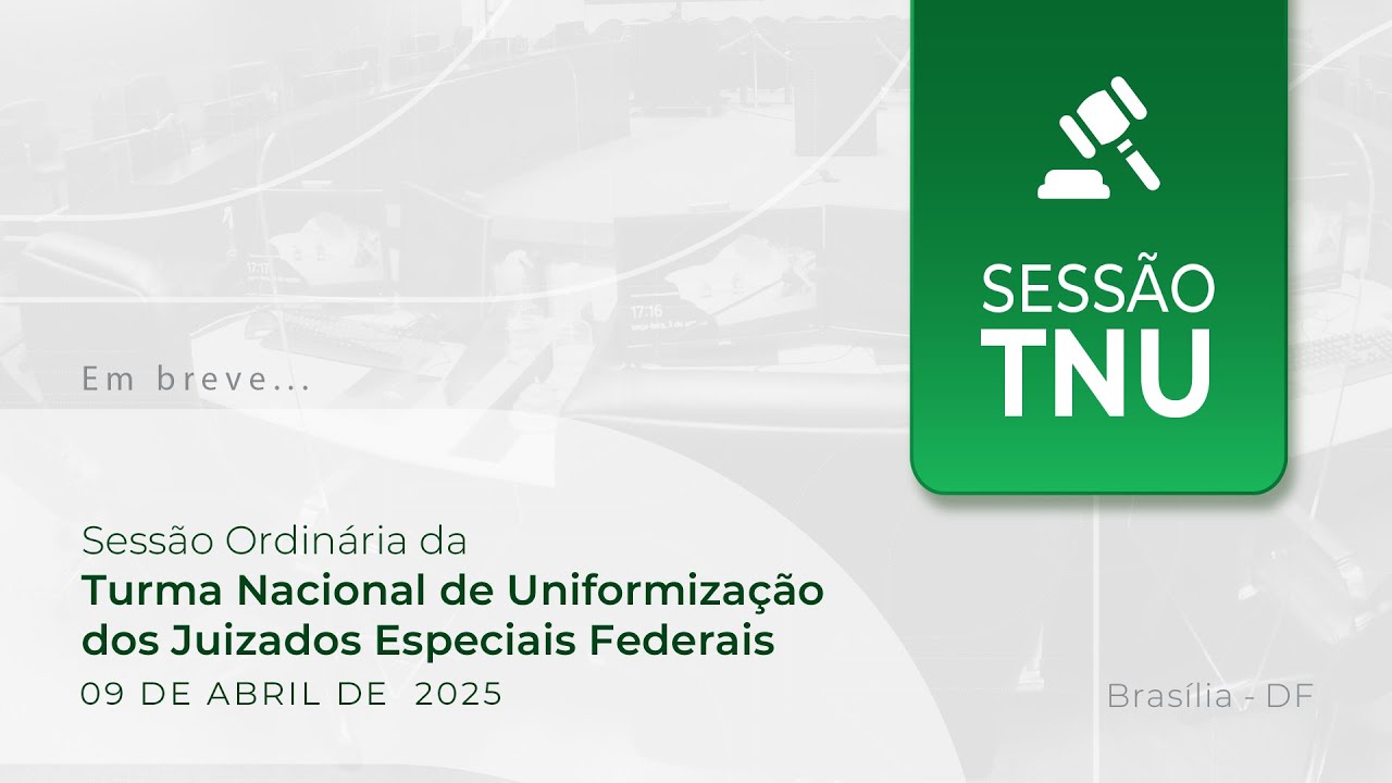 Sessão Ordinária da TNU (09/04/2025) [AO VIVO]