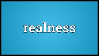 Realness Meaning