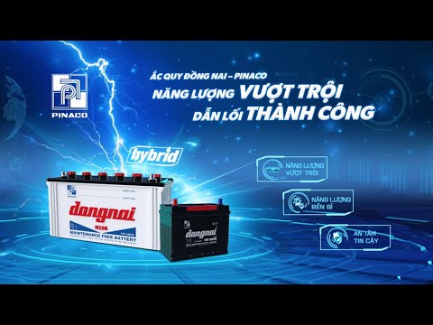 ẮC QUY ĐỒNG NAI - PINACO : NĂNG LƯỢNG VƯỢT TRỘI - DẪN LỐI THÀNH CÔNG 60S