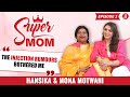 Hansika Motwani Mom Mona On Single Parenting Bond Marriage Sohael Injection Rumours SuperMom