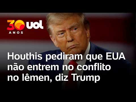 Trump diz que houthis do Iêmen pediram aos EUA para não intervir em conflito com Arábia Saudita