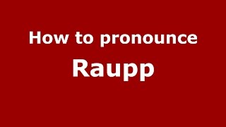 How to pronounce Raupp