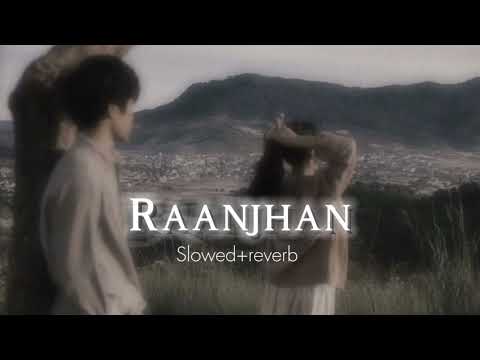 Jaa heer ne tainu chod diya - Raanjhan [ Slowed+Reverb ] | Khant Nitesh | Lofi Song