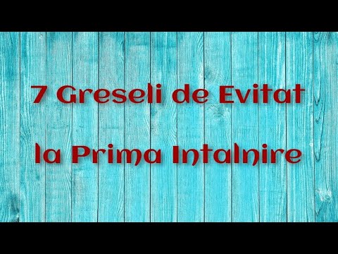 🔴 7 Greseli de Evitat la Prima Intalnire
