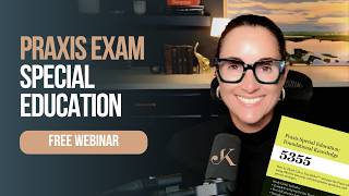 FREE Praxis Special Education Webinar | Kathleen Jasper