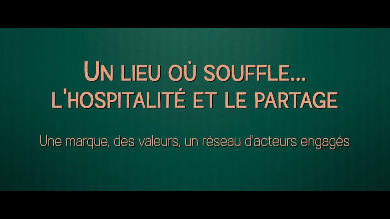 Un lieu où souffle l'hospitalité et le partage -Une marque, des valeurs, un réseau d’acteurs engagés