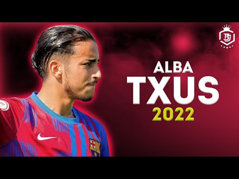Txus Alba - The Future Of Barcelona 🔥🔥 Crazy Skills & Goals HD 2022