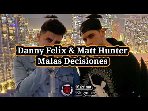 Malas Decisiones - Danny Felix & Matt Hunter [2021] (Video Lyric)