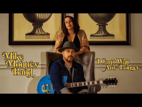 I Can't Wait Any Longer - Mike Montrey Band (official video)