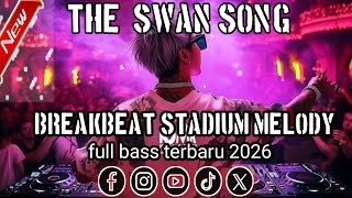 Download lagu DJ THE SWAN SONG BREAKBEAT REMIX FULL MELODY 2026 mp3