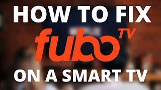 How to Fix FuboTV on a Smart TV
