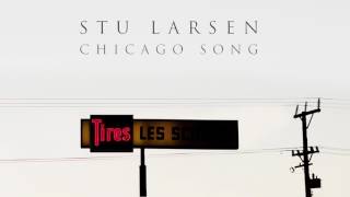 Stu Larsen - Chicago Song [Audio]