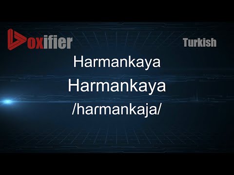 How to Pronounce Harmankaya (Harmankaya) in Turkish - Voxifier.com