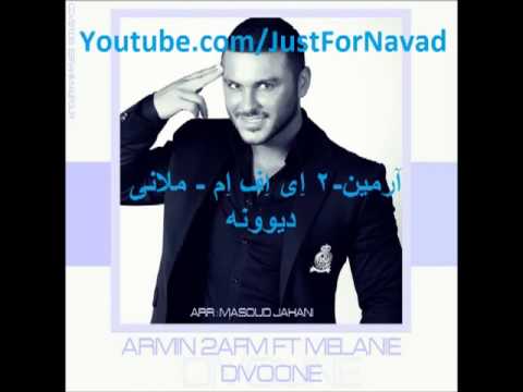 Armin 2AFM - Divoone - Ft Melanie / آرمین ۲ اِی اِف اِم - ملانی - دیوونه