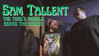 Sam Tallent | The Toad's Morale | Behind the Scenes
