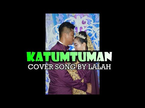 KATUMTUMAN COVER SONG BY LALAH BADY GROUP 017 8639716/011 25228913