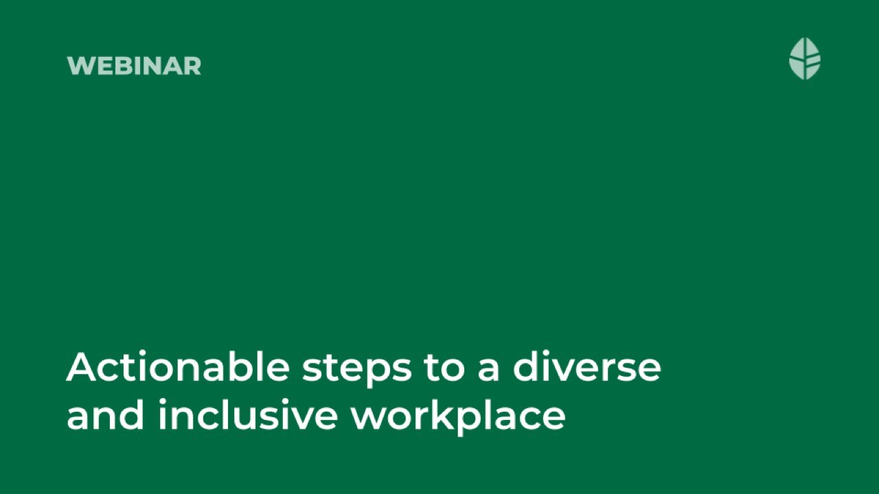 Actionable steps to a diverse and inclusive workplace Video Thumbnail