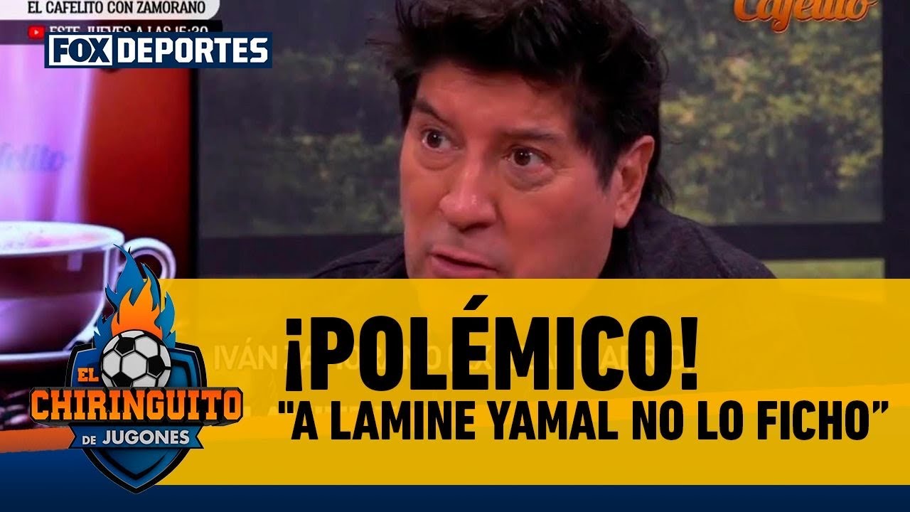 😱💥 "A LAMINE YAMAL NO LO FICHO", polémico comentario de IVÁN ZAMORANO | El Chiringuito