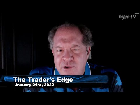 January 21st, The Trader's Edge with Steve Rhodes on TFNN - 2022