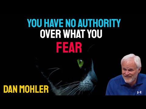✝️ You have no authority over what you fear - Dan Mohler
