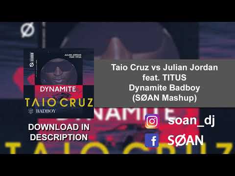Taio Cruz vs Julian Jordan feat. TITUS - Dynamite Badboy (SØAN Mashup) [FREE DOWNLOAD]