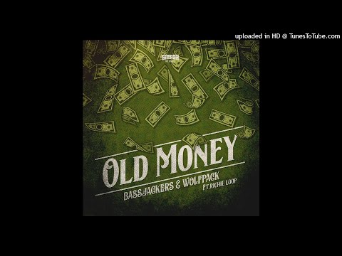 Bassjackers & Wolfpack & Richie Loop - Old Money (Extended Mix)