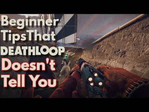 Deathloop Beginner Tips + Things The Game Doesn't Tell You!