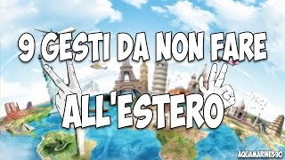 9 GESTI COMUNI DA NON FARE ALL'ESTERO