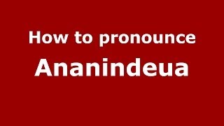 How to pronounce Ananindeua