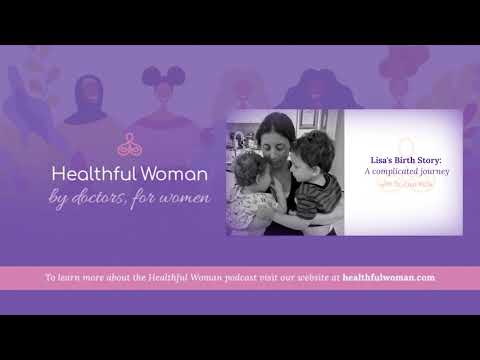 "Lisa's Birth Story: A complicated journey" - with Dr. Lisa Kalik