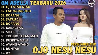 Download lagu OJO NESU NESU - EGO WONG TUO - ROPANG || OM ADELLA FULL ALBUM 2026 mp3