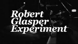 Robert Glasper - Lift Off / Baby Tonight / Ah Yeah