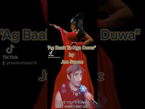 Ag Baak Ta Nga Duwa by Jon Sawac💖