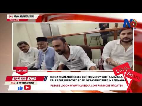 Feroz Khan Addresses Controversy with AIMIM MLA, Calls for Improved Road Infrastructure in Asifnagar