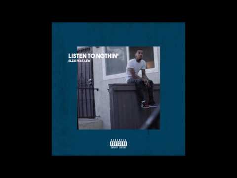 Elzie - Listen To Nothing Ft Lew