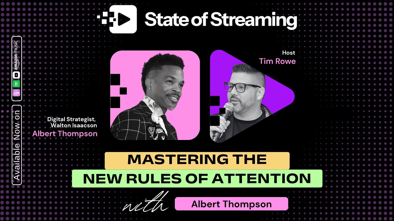 How To Master the New Rules of Attention with Albert Thompson, Digital Strategist at Walton Isaacson