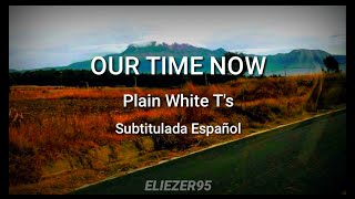 Plain White T&#39;s - Our Time Now // Sub. Español