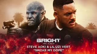 Steve Aoki & Lil Uzi Vert - Smoke My Dope (from Bright:The Album) [Official Audio]