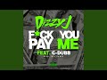 Fuck You Pay Me (feat. G-Dubb)