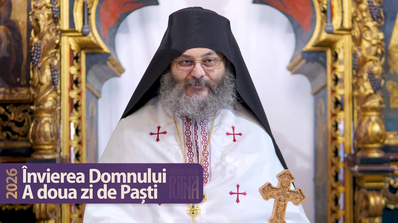 A doua zi de Paști | Predică a protos. Ștefan