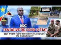 RDC / Tentative de Coup d’Etat.Qui veut faire tomber le pouvoir de Kinshasa?