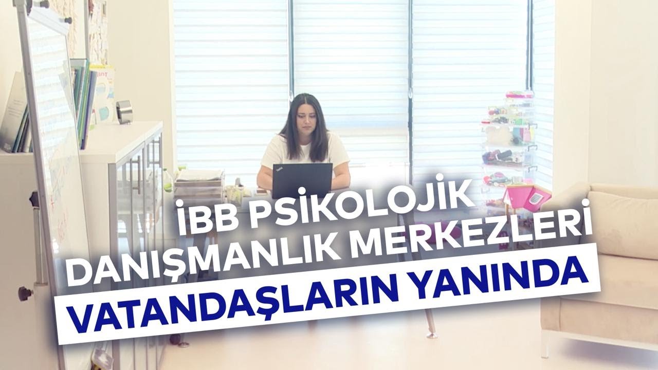 PSİKOLOJİK DANIŞMANLIK MERKEZLERİ VATANDAŞLARIN YANINDA