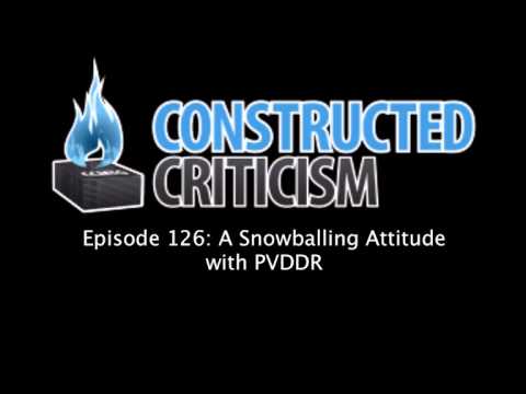 Constructed Criticism 127: A Snowballing Attitude with PVDDR